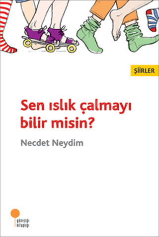 Sen Islık Çalmayı Bilir misin? Necdet Neydim