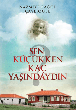 Sen Küçükken Kaç Yaşındaydın Nazmiye Bağcı Çaylıoğlu