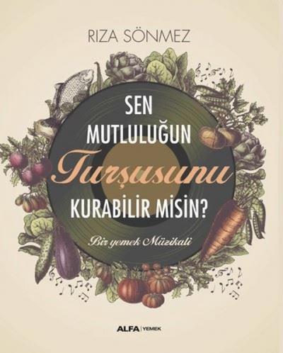 Sen Mutluluğun Turşusunu Kurabilir misin? Bir Yemek Müzikali Rıza Sönm