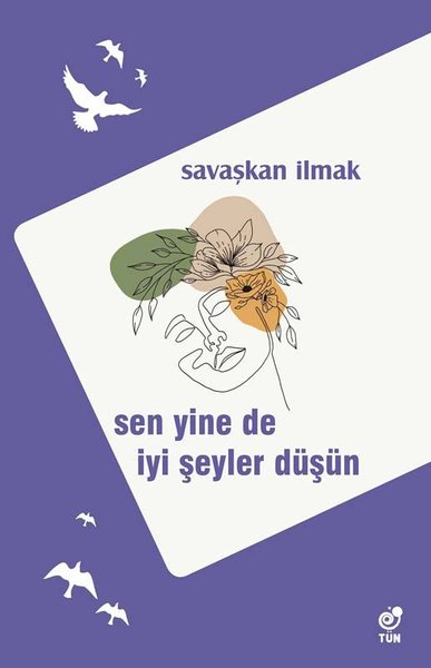 Sen Yine de İyi Şeyler Düşün Savaşkan İlmak