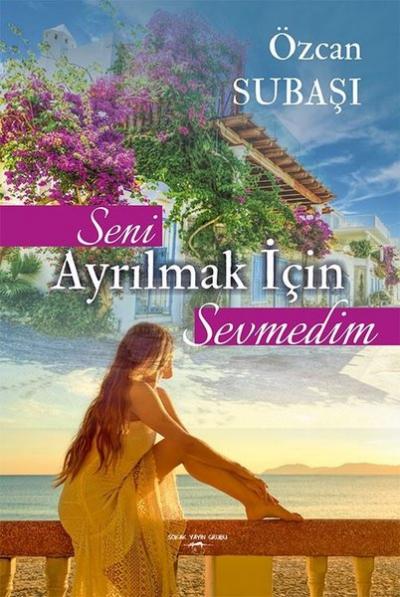 Seni Ayrılmak İçin Sevmedim Özcan Subaşı