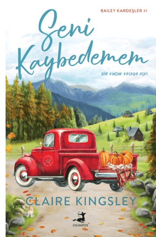 Seni Kaybedemem - Bir Küçük Kasaba Aşkı-Bailey Kardeşler 1 Claire King