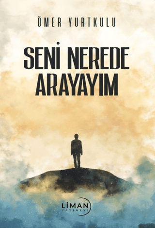 Seni Nerede Arayayım Ömer Yurtkulu