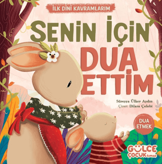 Senin İçin Dua Ettim - İlk Dini Kavramlarım - Dua Etmek Süreyya Ülker 