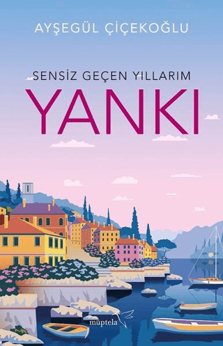 Sensiz Geçen Yıllarım - Yankı Ayşegül Çiçekoğlu