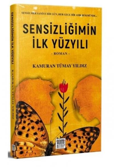 Sensizliğimin İlk Yüzyılı Kamuran Tümay Yıldız