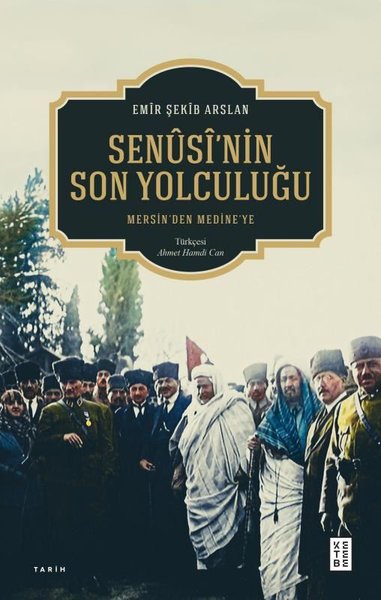 Senüsi'nin Son Yolculuğu - Mersin'den Medine'ye Emir Şekib Arslan