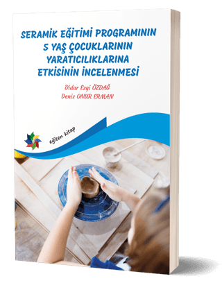 Seramik Eğitimi Programının 5 Yaş Çocuklarının Yaratıcılıklarına Etkis