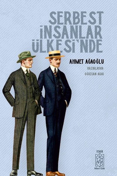 Serbest İnsanlar Ülkesi'nde Ahmet Ağaoğlu