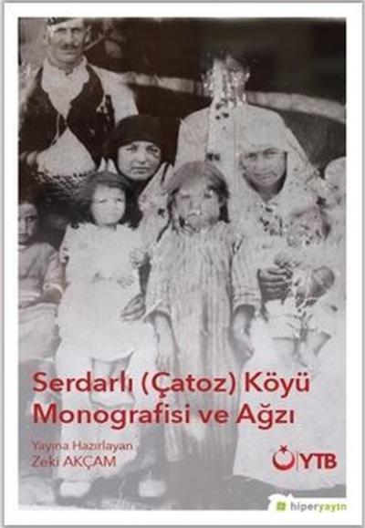 Serdarlı-Çatoz-Köyü Monografisi ve Ağzı Zeki Akçam