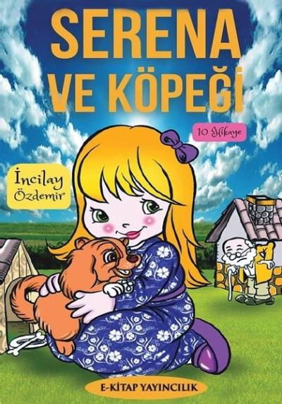 Serena ve Köpeği - 10 Hikaye İncilay Özdemir