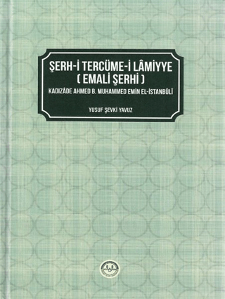 Şerh-i Tercüme-i Lamiyye (Emali Şerhi) (Ciltli) Yusuf Şevki Yavuz