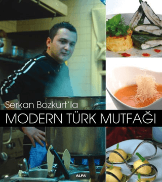 Serkan Bozkurt'la Modern Türk Mutfağı (Ciltli) Serkan Bozkurt