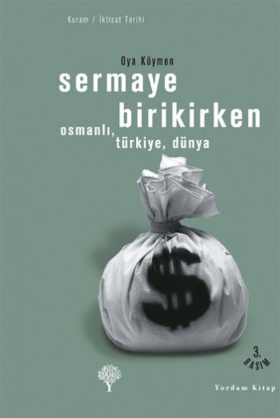 Sermaye Birikirken - Osmanlı,Türkiye,Dünya %29 indirimli Oya Köymen