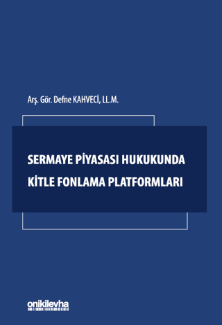 Sermaye Piyasası Hukukunda Kitle Fonlama Platformları Defne Kahveci