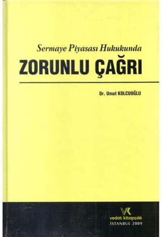 Sermaye Piyasası Hukukunda Zorunlu Çağrı (Ciltli) Umut Kolcuoğlu