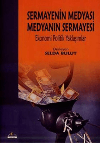 Sermayenin Medyası Medyanın Sermayesi Selda Bulut