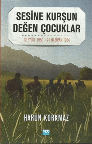 Sesine Kurşun Değen Çocuklar Harun Korkmaz