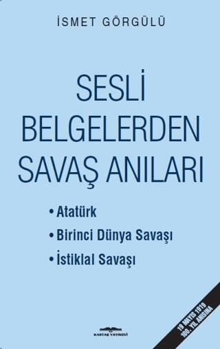 Sesli Belgelerden Savaş Anıları İsmet Görgülü