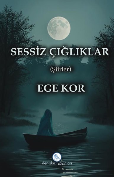 Sessiz Çığlıklar - Şiirler Ege Kor