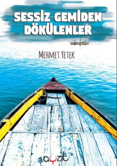 Sessiz Gemiden Dökülenler Mehmet Yetek