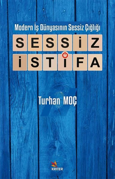 Sessiz İstifa - Modern İş Dünyasının Sessiz Çığlığı Turhan Moç