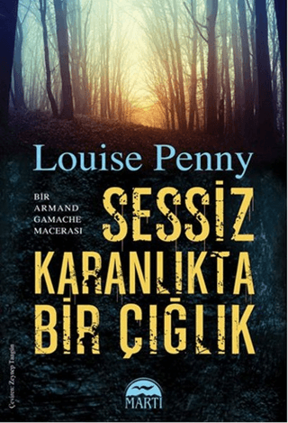 Sessiz Karanlıkta Bir Çığlık Louise Penny