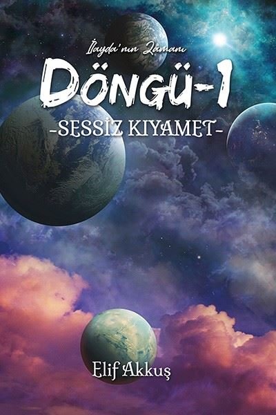 Sessiz Kıyamet - Döngü 1 - İlayda'nın Zamanı Elif Akkuş