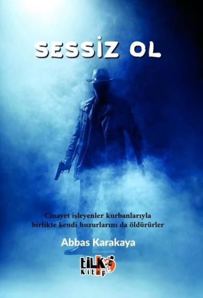 Sessiz Ol Abbas Karakaya