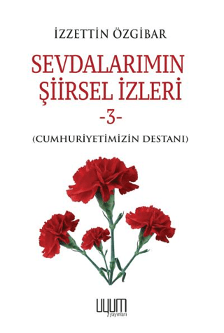 Sevdalarımın Şiirsel İzleri 3 İzzettin Özgibar