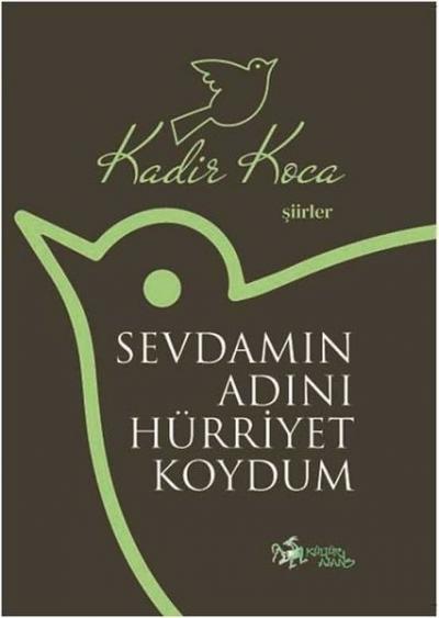 Sevdamın Adını Hürriyet Koydum Kadir Koca