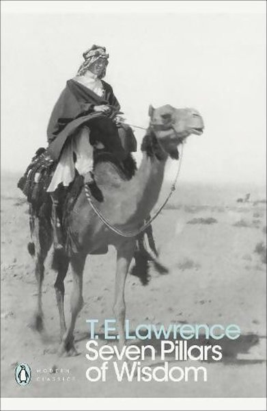 Seven Pillars of Wisdom (Penguin Modern Classics) T. E. Lawrence