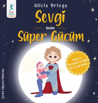 Sevgi Benim Süper Gücüm - Sevgi ve Merhamet İle İlgili Bir Çocuk Kitab