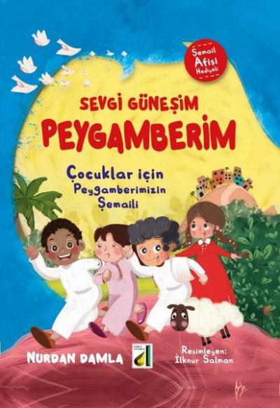 Sevgi Güneşim Peygamberim - Çocuklar İçin Peygamberimizin Şemaili (Cil