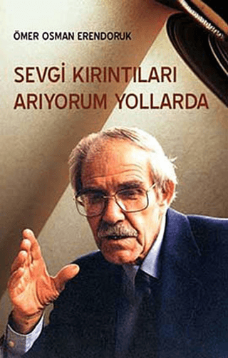 Sevgi Kırıntıları Arıyorum Yollarda %25 indirimli Ömer Osman Erendoruk