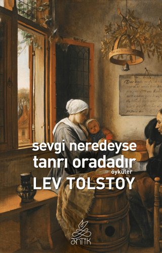 Sevgi Neredeyse Tanrı Oradadır Lev Nikolayeviç Tolstoy