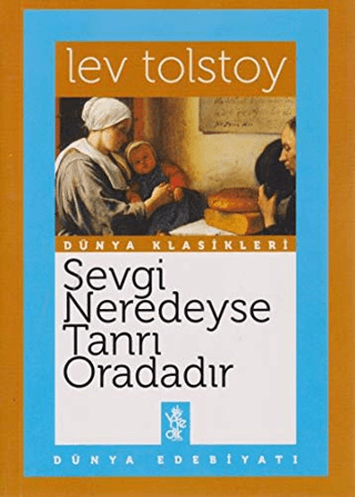 Sevgi Neredeyse Tanrı Oradadır Lev Nikolayeviç Tolstoy