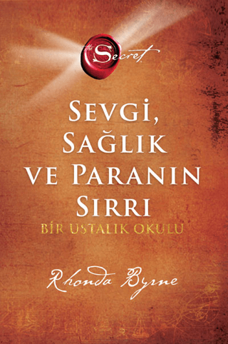 The Secret - Sevgi Sağlık ve Paranın Sırrı - Bir Ustalık Okulu (Ciltli