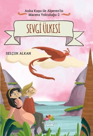 Sevgi Ülkesi - Anka Kuşu ile Alperen'in Macera Yolculuğu 2 Selçuk Alka