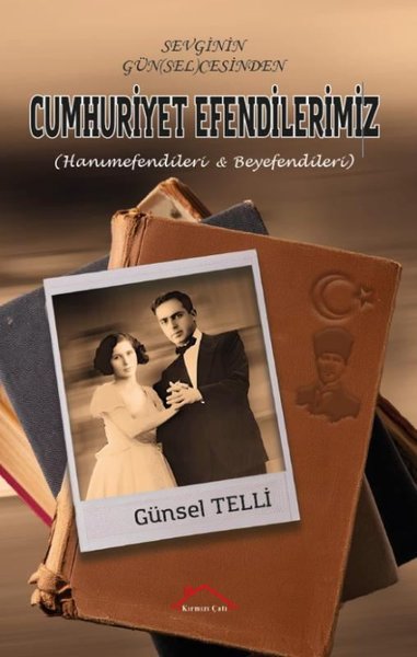 Sevginin Günselcesinden Cumhuriyet Efendilerimiz - Hanımefendileri ve 