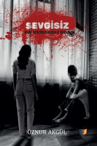 Sevgisiz On Numaralı Oda Öznur Akgül