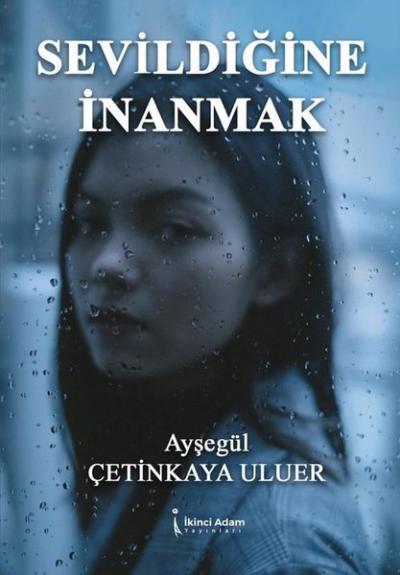 Sevildiğine İnanmak Ayşegül Çetinkaya Uluer