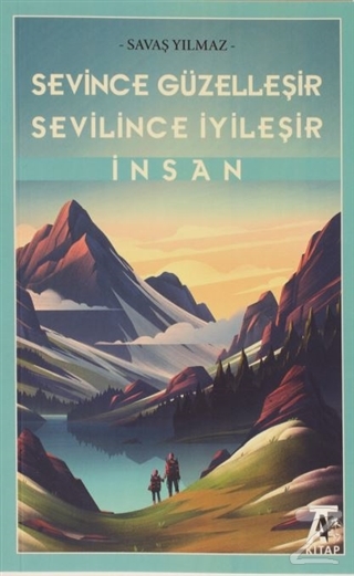 Sevince Güzelleşir Sevilince İyileşir İnsan Savaş Yılmaz