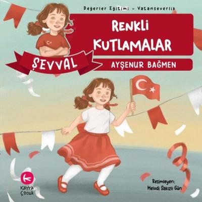 Şevval - Renkli Kutlamalar - Değerler Eğitimi - Vatanseverlik Ayşenur 