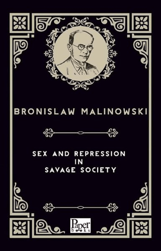 Sex and Repression in Savage Society Bronislaw Malinowski