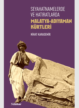 Seyahatnamelerde ve Hatıratlarda Malatya-Adıyaman Kürtleri Nihat Karad