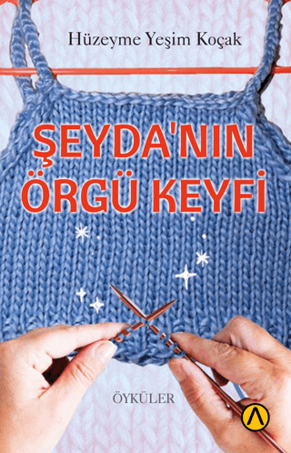 Şeyda'nın Örgü Keyfi Hüzeyme Yeşim Koçak