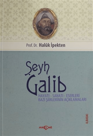 Şeyh GalibHayatı,Sanatı,Eserleri,Edebi Kişiliği ve Bazı Şiirlerinin Aç