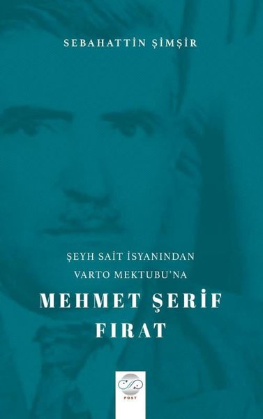 Şeyh Sait İsyanı'ndan Varto Mektubu'na Mehmet Şerif Fırat Sebahattin Ş