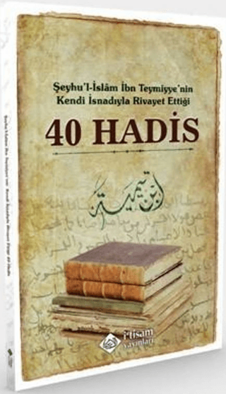 Şeyhu'l-İslam İbn Teymiyye'nin Kendi İsnadıyla Rivayet Ettiği 40 Hadis